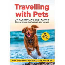 Travelling with pets on Australia&#39;s East Coast 6th Edition Book